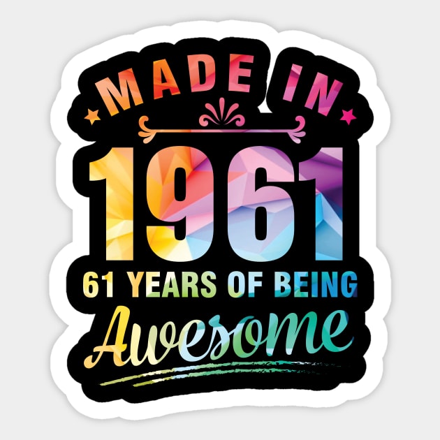 Made In 1961 Happy Birthday Me You 61 Years Of Being Awesome Sticker by bakhanh123